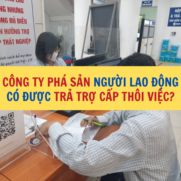 Công ty phá sản người lao động có được trả trợ cấp thôi việc không? - Công ty Luật Thuận Đức